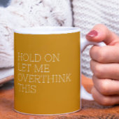 Moment lass mir, das zu überdenken kaffeetasse