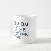 Moment Lass mir, das zu überdenken Kaffeetasse (Vorderseite Links)