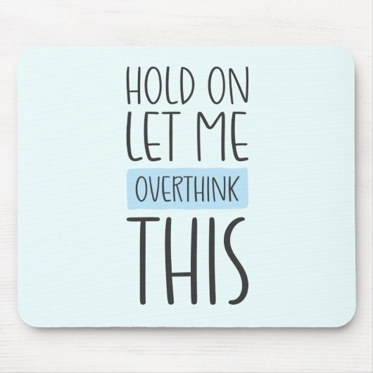 Moment Lass mir, das zu überdenken Mousepad (Vorne)