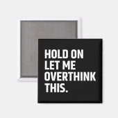 Moment Lass mir, dies zu überdenken/zu denken Magnet (Vorderseite/Rückseite)