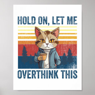 Moment Lass mir, diese Kaffeekatze zu überdenken Poster