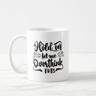 Moment Lass mir überdenken diese Typografie-Tasse Kaffeetasse