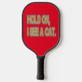 Moment mal, ich sehe eine Katze Funny Cat Pickleball Schläger (Rückseite)