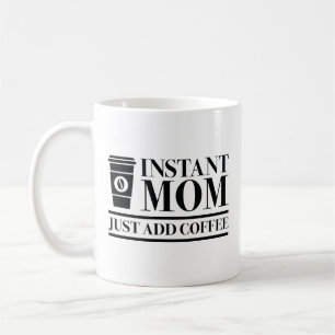 Moment Mom Just Add Coffee Kaffeetasse
