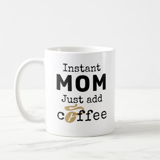 Moment Mom Just Add Coffee Kaffeetasse (Links)