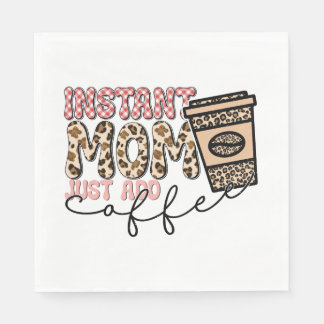 Moment Mom Just Add Coffee Serviette