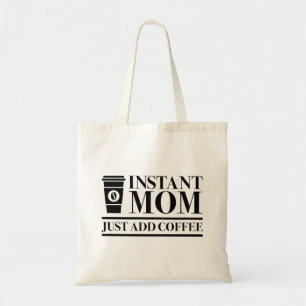 Moment Mom Just Add Coffee Tragetasche