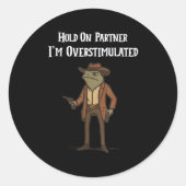 Moment On Partner Ich bin überstimuliert Cowboy Fr Runder Aufkleber (Vorderseite)