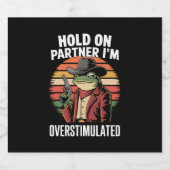 Moment On Partner Ich bin überstimulierter Cowboy  Bierflaschenetikett (Einzelnes Label)