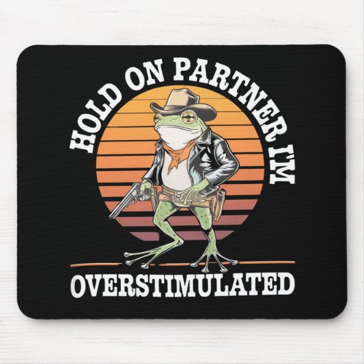 Moment On Partner Ich bin überstimulierter Cowboy Mousepad (Vorne)