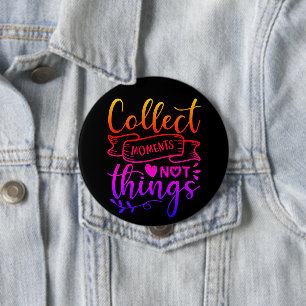 Momente sammeln, nicht Dinge Button
