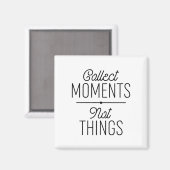 Momente sammeln, nicht Dinge Magnet (Vorderseite/Rückseite)