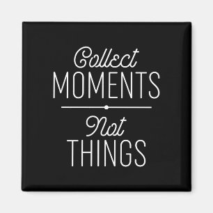 Momente sammeln, nicht Dinge Magnet