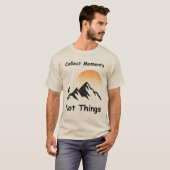 Momente sammeln, nicht Dinge T-Shirt (Vorne ganz)
