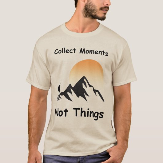 Momente sammeln, nicht Dinge T-Shirt (Vorderseite)