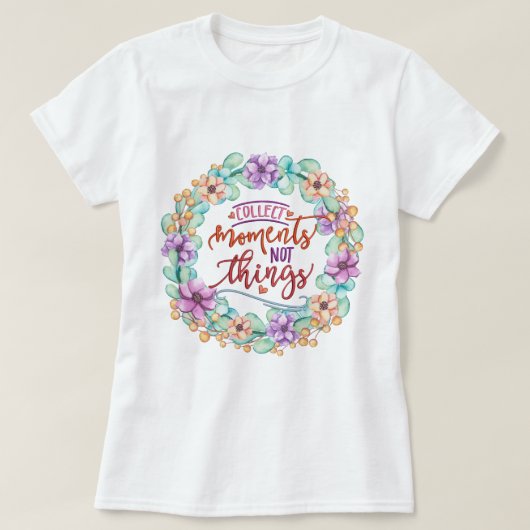 Momente sammeln, nicht Dinge T-Shirt (Design vorne)