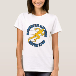 Momentum ist wichtig. Lauf niemals langsamer T-Shirt