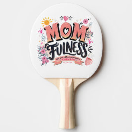 Momfulness achtsame Mutterschaft-Typografie Tischtennis Schläger