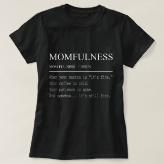 Momfulness Definition Lustiges Mutterdesign T-Shirt