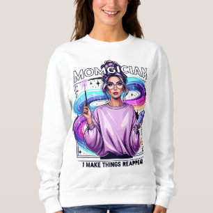 Momgician - ich lasse die Dinge wieder erscheinen Sweatshirt