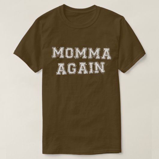 Momma Again Pregnancy Announcement Funny Baby Reve T-Shirt (Design vorne)