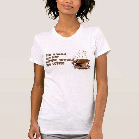 Momma benötigt Kaffee T-Shirt (Vorderseite)