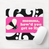 momma, howd u erhalten, also fliegen Sie? mousepad (Mit Mouse)