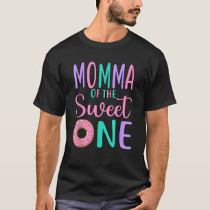 Momma of the Sweet one Mama 1. Geburtstag Girl Don T-Shirt