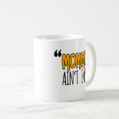 Mommin' Ain nicht leicht Kaffeetasse (VorderseiteRechts)