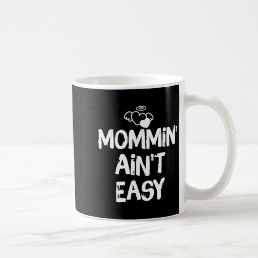 Mommin Ain't Easy Funny Mom Saying Quote Kaffeetasse (Rechts)