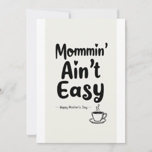 Mommin’ Ain't Easy!, Mütter Tag Geschenkkarte Einladung