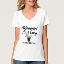 Mommin’ Ain't Easy - Summer Edition T - Shirt