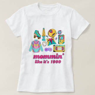 Mommin' Like It's 1999 - Funny Y2K Mama Gift T-Shirt