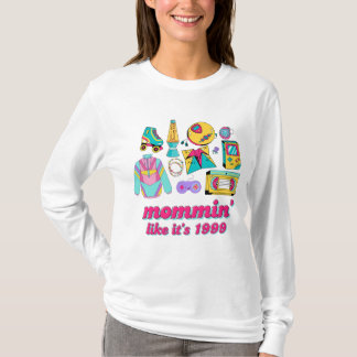 Mommin' Like It's 1999 - Funny Y2K Mama Gift T-Shirt