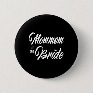 Mommom der Braut Hochzeitsfeier, die Bridal zusamm Button
