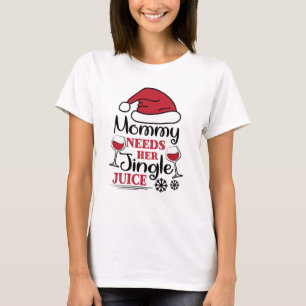 Mommy braucht ihren Jingle Juice T-Shirt