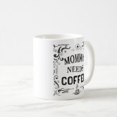 Mommy braucht Kaffee Kaffeetasse (VorderseiteRechts)