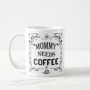Mommy braucht Kaffee Kaffeetasse