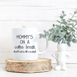 Mommy Coffee Break Funny Mug für Mama Kaffeetasse