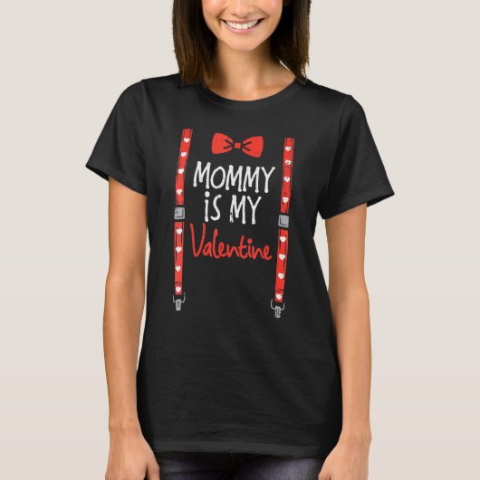 Mommy Is My Valentine Suspenders Valentines Day To T-Shirt (Vorderseite)