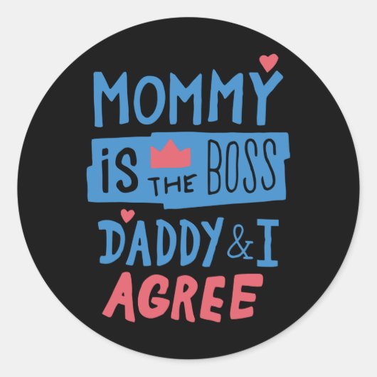 Mommy is the boss Daddy and I agree Runder Aufkleber (Vorderseite)