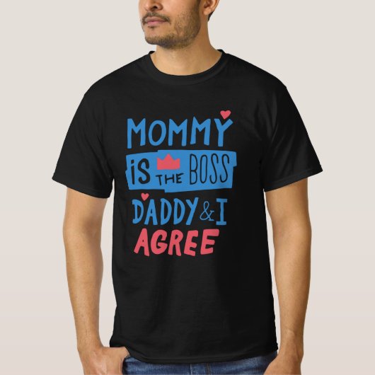 Mommy is the boss Daddy and I agree T-Shirt (Vorderseite)