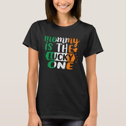 Mommy Is The Lucky One St Patricks Day Irish Flag T-Shirt (Vorderseite)