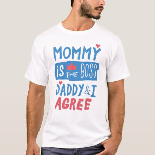 Mommy ist der Chef Daddy und ich stimme zu T-Shirt