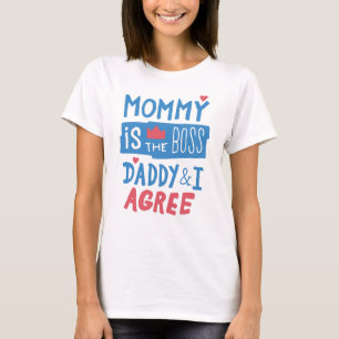Mommy ist der Chef Daddy und ich stimme zu T-Shirt