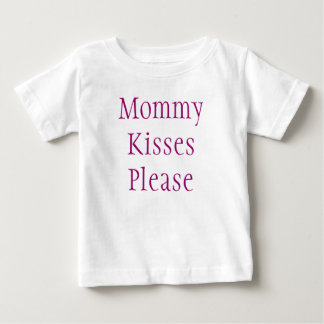 Mommy Kisses Bitte Baby T-shirt