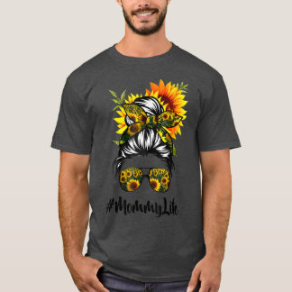 Mommy Life Messy Hair Bun Sonnenblume Frauen Mütte T-Shirt