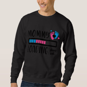 Mommy Loading Bitte warten Muttertag Geburtstag An Sweatshirt