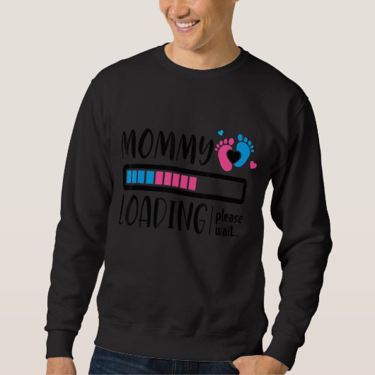 Mommy Loading Bitte warten Muttertag Geburtstag An Sweatshirt (Vorderseite)
