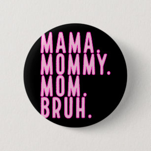 Mommy Mama Bruh Mothers Day 2024 Vintag Mother Button